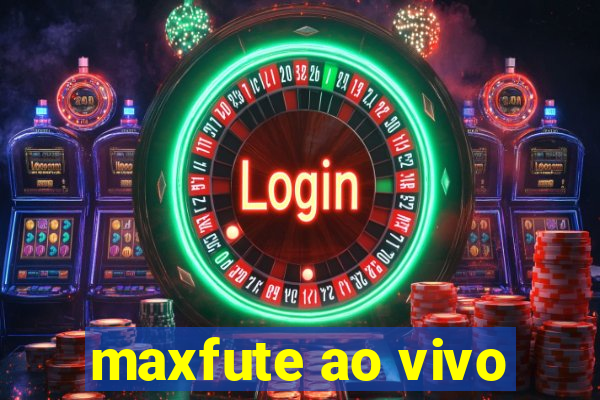 maxfute ao vivo